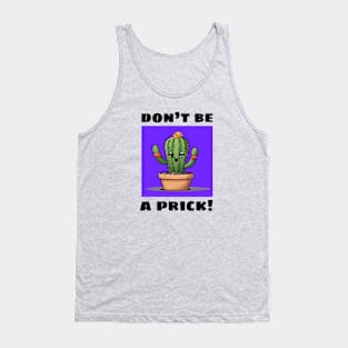 Don't Be A Prick | Cactus Pun Tank Top